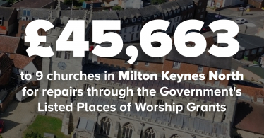 £45,663 to 9 churches in Milton Keynes North through the Government's Listed Places of Worship grant
